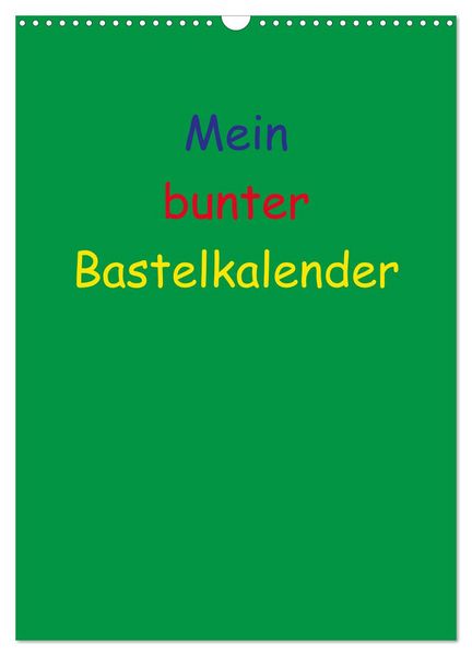 Produktbild: Mein bunter Bastel / Fotokalender (Wandkalender 2026 DIN A3 hoch), CALVENDO Monatskalender