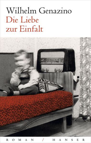Die Liebe zur Einfalt, Gebundene Ausgabe von Wilhelm Genazino, Carl Hanser, 9783446239593