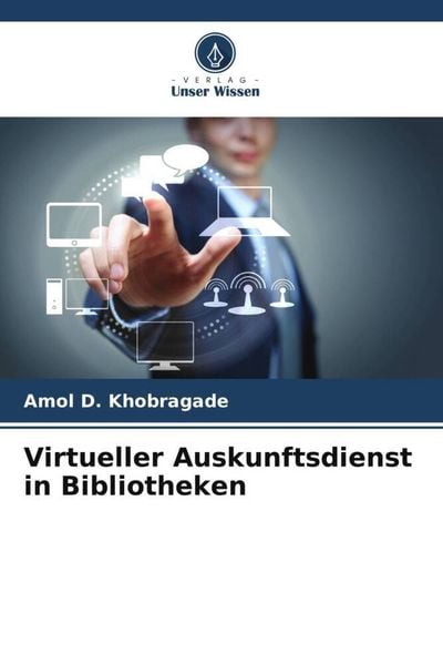 Virtueller Auskunftsdienst in Bibliotheken, Taschenbuch von Amol D. Khobragade , Shalini R. Lihitkar, Verlag Unser Wissen, 9786205250235