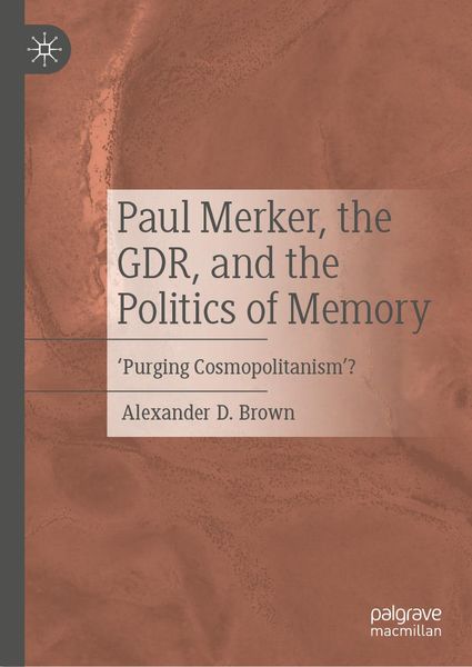 Produktbild: Paul Merker, the GDR, and the Politics of Memory