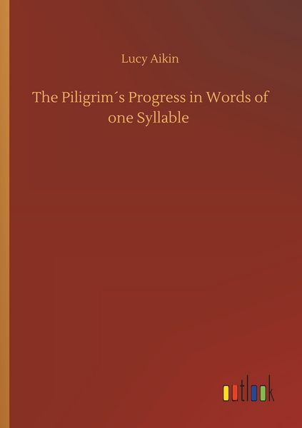 Produktbild: The Piligrim&acute;s Progress in Words of one Syllable