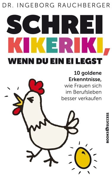 Schrei Kikeriki, wenn du ein Ei legst, Taschenbuch von Ingeborg Rauchberger, Books4success, 9783864706400