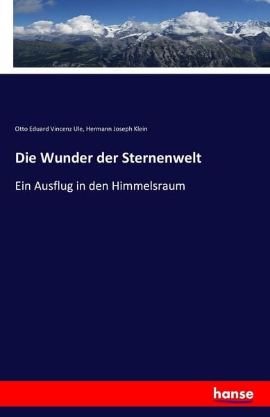 Die Wunder der Sternenwelt, Taschenbuch von Otto Eduard Vincenz Ule , Hermann Joseph Klein, Hansebooks, 9783742864277