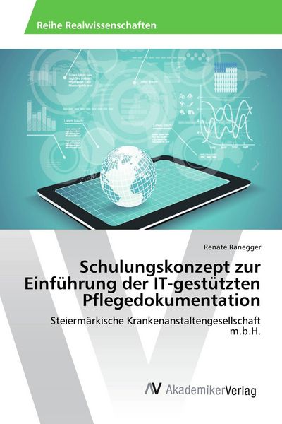 Schulungskonzept zur Einführung der IT-gestützten Pflegedokumentation, Taschenbuch von Renate Ranegger, AV Akademikerverlag, 9783639879230