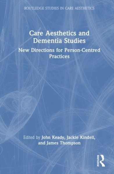 Produktbild: Care Aesthetics and Dementia Studies