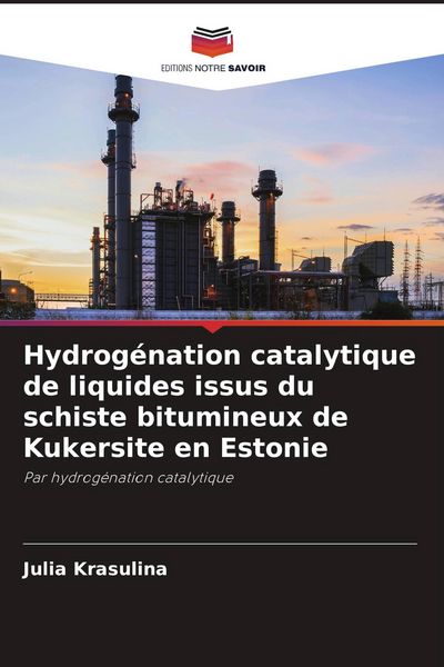 Produktbild: Hydrog&eacute;nation catalytique de liquides issus du schiste bitumineux de Kukersite en Estonie