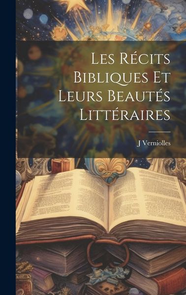 Produktbild: Les R&eacute;cits Bibliques Et Leurs Beaut&eacute;s Litt&eacute;raires