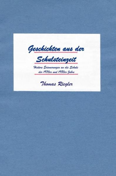 Geschichten aus der Schulsteinzeit, Taschenbuch von Thomas Riegler, Epubli, 9783745049718