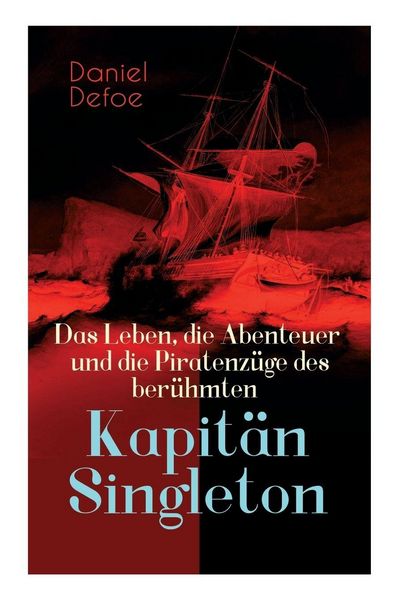 Produktbild: Das Leben, die Abenteuer und die Piratenz&uuml;ge des ber&uuml;hmten Kapit&auml;n Singleton