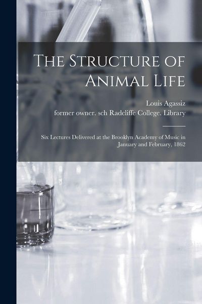 Produktbild: The Structure of Animal Life: Six Lectures Delivered at the Brooklyn Academy of Music in January and February, 1862