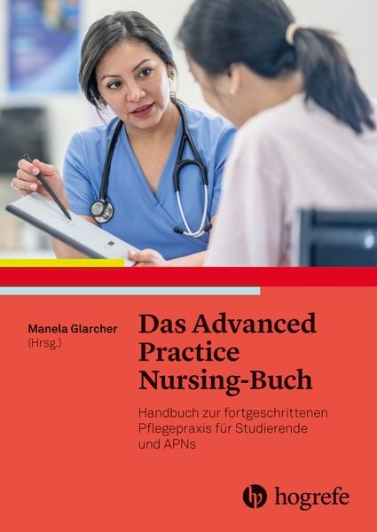 Das Advanced Practice Nursing-Buch, Taschenbuch von , Hogrefe AG, 978-3-456-86399-3