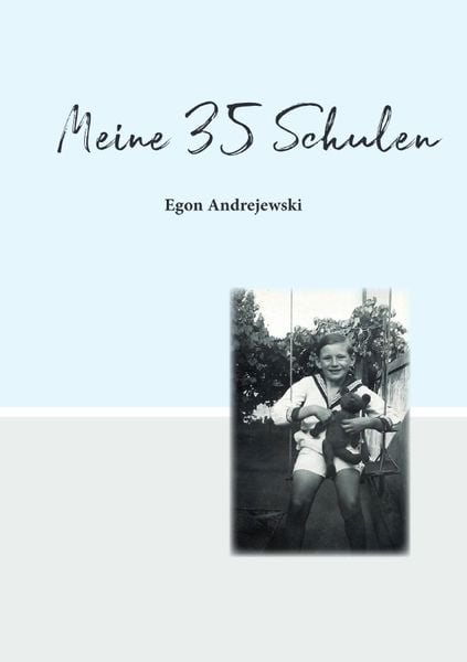 Meine 35 Schulen, Taschenbuch von Egon Andrejewski, Epubli, 9783756538386