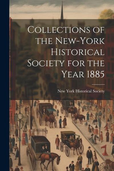 Produktbild: Collections of the New-York Historical Society for the Year 1885