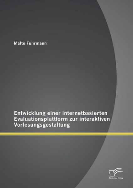 Produktbild: Entwicklung einer internetbasierten Evaluationsplattform zur interaktiven Vorlesungsgestaltung