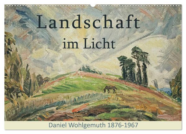 Produktbild: Landschaft im Licht. Daniel Wohlgemuth 1876-1967 (Wandkalender 2026 DIN A2 quer), CALVENDO Monatskalender