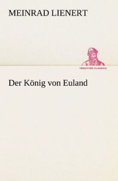 Der König von Euland, Taschenbuch von Meinrad Lienert, Tredition, 9783842408876