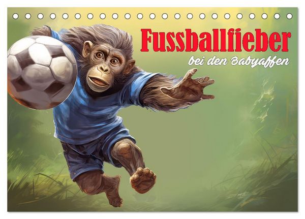 Fußballfieber bei den Babyaffen (Tischkalender 2026 DIN A5 quer), CALVENDO Monatskalender