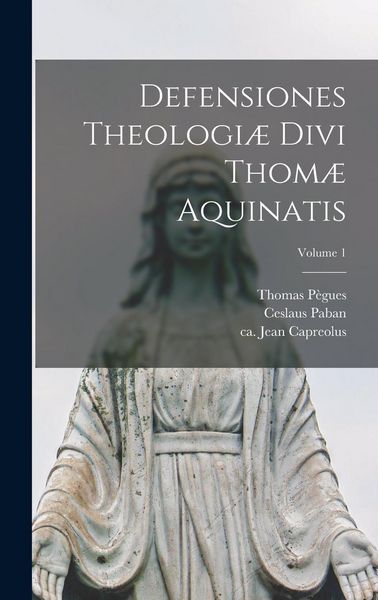 Produktbild: Defensiones theologi&aelig; divi Thom&aelig; Aquinatis; Volume 1