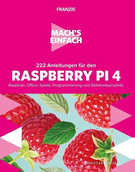 Mach's einfach:222 Anleitungen für den Raspberry Pi 4