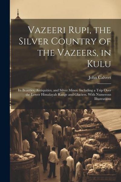 Produktbild: Vazeeri Rupi, the Silver Country of the Vazeers, in Kulu