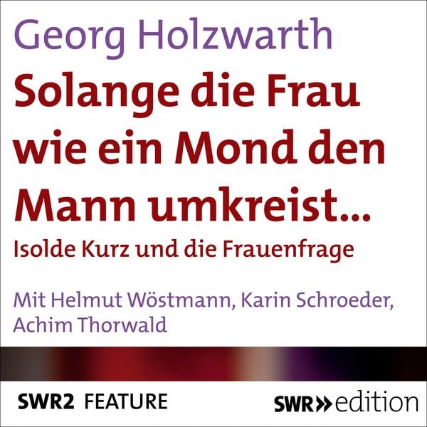 Solange die Frau wie ein Mond den Mann umkreist... - Georg Holzwarth, Audio, 9783956156373