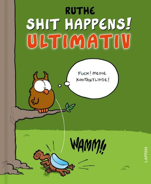 Shit happens! Ultimativ, Gebundene Ausgabe von Ralph Ruthe, Lappan, 978-3-8303-3650-1