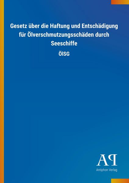 Produktbild: Gesetz &uuml;ber die Haftung und Entsch&auml;digung f&uuml;r &Ouml;lverschmutzun