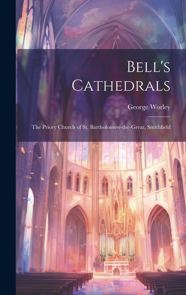 Produktbild: Bell's Cathedrals: The Priory Church of St. Bartholomew-the-Great, Smithfield