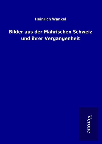 Produktbild: Bilder aus der M&auml;hrischen Schweiz und ihrer Vergangenheit