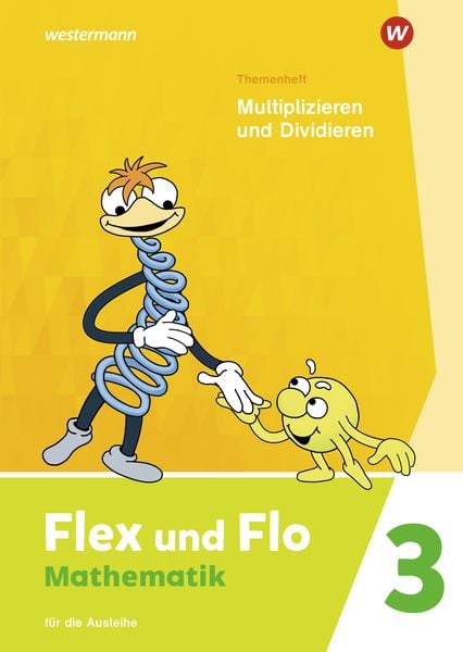 Flex und Flo 3. Themenheft Multiplizieren und Dividieren: Für die Ausleihe