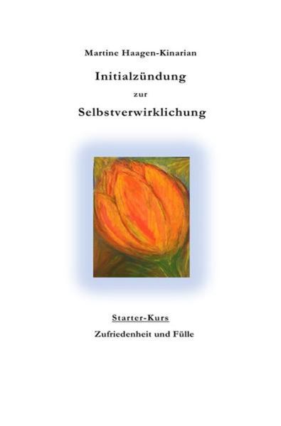 Initialzündung Zur Selbstverwirklichung, Taschenbuch von Martine Haagen-Kinarian, Epubli, 9783750270640
