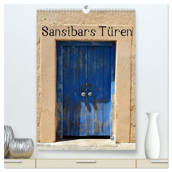 Produktbild: Sansibars T&uuml;renkunst (hochwertiger Premium Wandkalender 2026 DIN A2 hoch), Kunstdruck in Hochglanz
