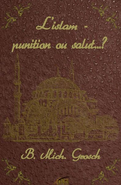 L'islam - punition ou salut..?, Taschenbuch von Bernd Michael Grosch, Epubli, 9783758485930