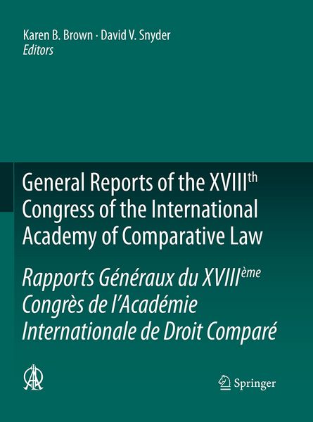 Produktbild: General Reports of the XVIIIth Congress of the International Academy of Comparative Law/Rapports G&eacute;n&eacute;raux du XVIII&egrave;me Congr&egrave;s de l&rsquo;Acad&eacute;mie Internationale de Droit Compar&eacute;