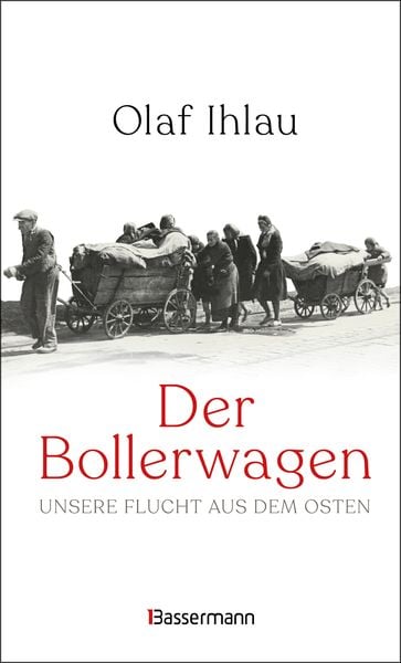 Produktbild: Der Bollerwagen. Unsere Flucht aus dem Osten