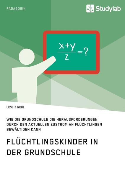 Produktbild: Fl&uuml;chtlingskinder in der Grundschule. Wie die Grundschule die Herausforderungen durch den aktuellen Zustrom an Fl&uuml;chtlingen bew&auml;ltigen kann