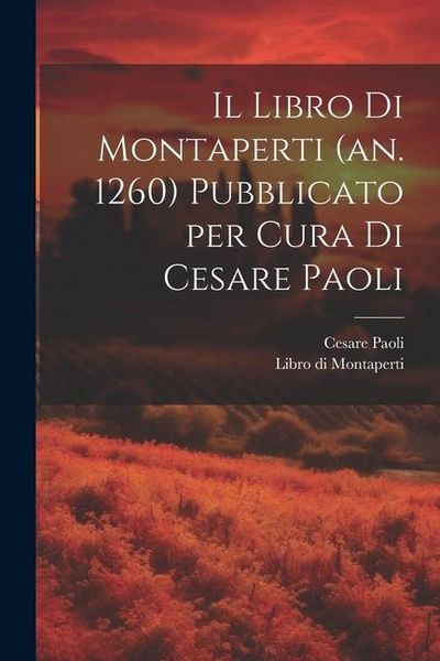 Produktbild: Il Libro di Montaperti (an. 1260) pubblicato per cura di Cesare Paoli