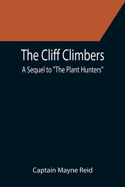 Produktbild: The Cliff Climbers; A Sequel to "The Plant Hunters"