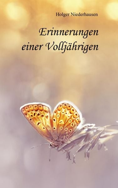 Erinnerungen einer Volljährigen, Taschenbuch von Holger Niederhausen, BoD – Books on Demand, 9783748129707