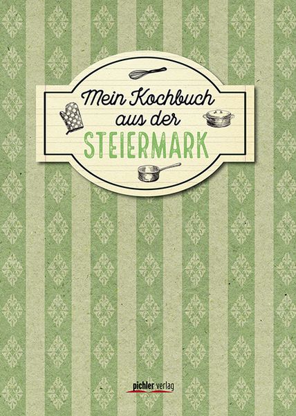 Mein Kochbuch aus der Steiermark, Gebundene Ausgabe von Christiane Buchner, Pichler Kochbuch, 9783222140006