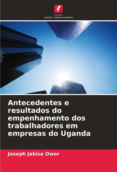 Produktbild: Antecedentes e resultados do empenhamento dos trabalhadores em empresas do Uganda