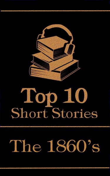 Produktbild: The Top 10 Short Stories - The 1860's