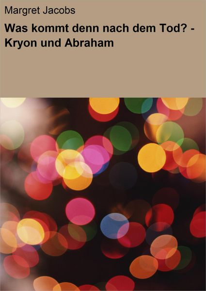 Produktbild: Was kommt denn nach dem Tod? - Kryon und Abraham