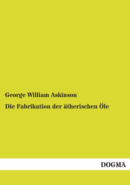 Produktbild: Die Fabrikation der &auml;therischen &Ouml;le
