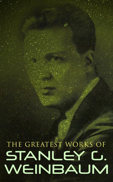 Produktbild: The Greatest Works of Stanley G. Weinbaum