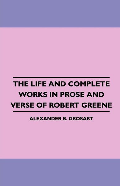 Produktbild: The Life and Complete Works in Prose and Verse of Robert Greene