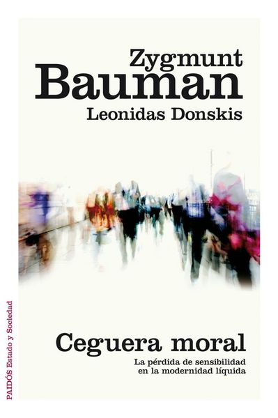 Produktbild: Ceguera moral : la p&eacute;rdida de sensibilidad en la modernidad l&iacute;quida