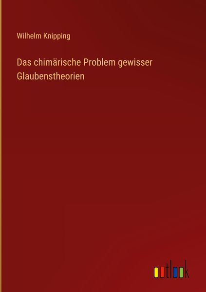 Produktbild: Das chim&auml;rische Problem gewisser Glaubenstheorien