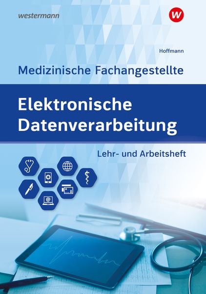 Elektronische Datenverarbeitung - Medizinische Fachangestellte, Geheftet von Uwe Hoffmann, Westermann Berufliche Bildung, 9783427920342