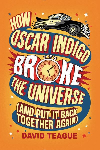 Produktbild: How Oscar Indigo Broke the Universe (And Put It Back Together Again)